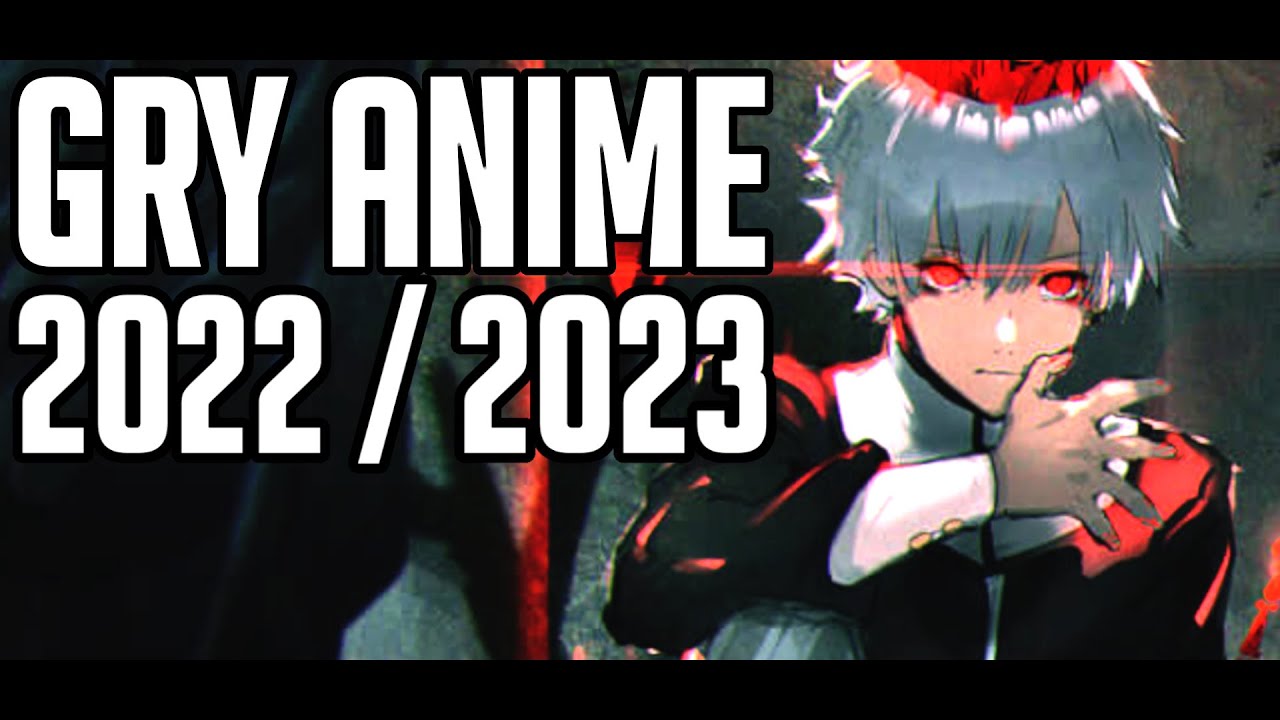 TOP 10 Nadchodzących Gier Anime [2022/2023] - PC / PS5 / XBOX / SWITCH