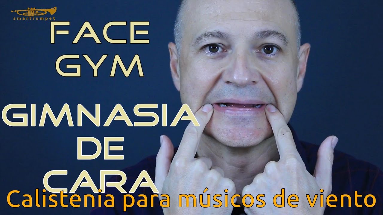 Gimnasia de cara. Calistenia para trompeta, trompa, trombón y tuba. Face gym.