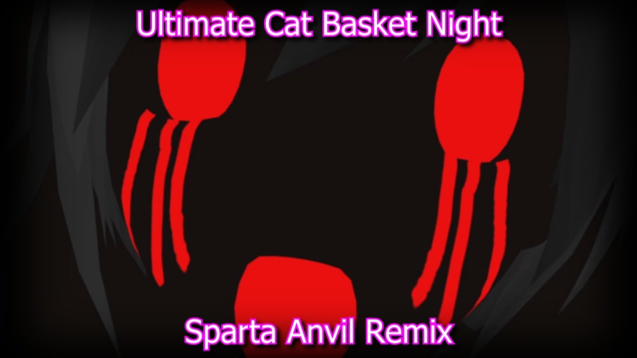 Ultimate Cat Basket Night - Sparta Anvil Remix