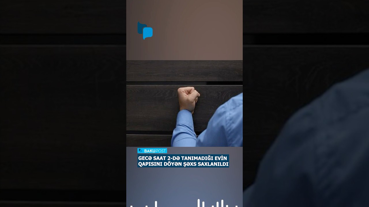 Gecə 2-də tanımadığı evin qapısını d&ouml;yd&uuml; - Həbs edildi