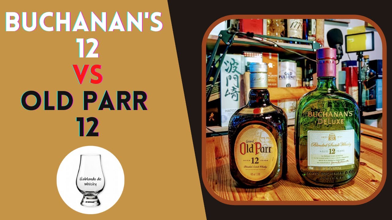 Buchannan's 12 VS Old Parr 12