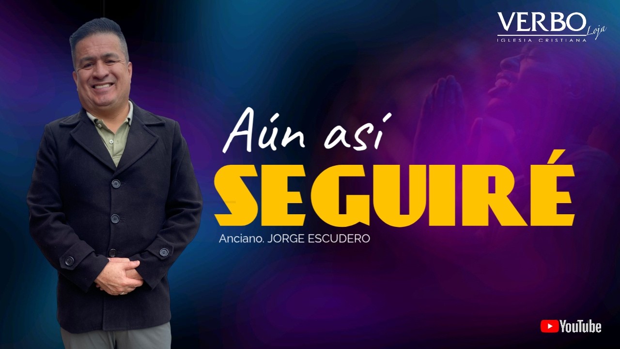 Aún Así Seguiré - Anc. Jorge Escudero