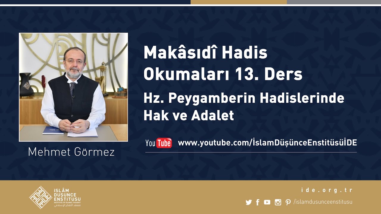 Mehmet Görmez I 13. Ders I Hz. Peygamberin Hadislerinde Hak ve Adalet