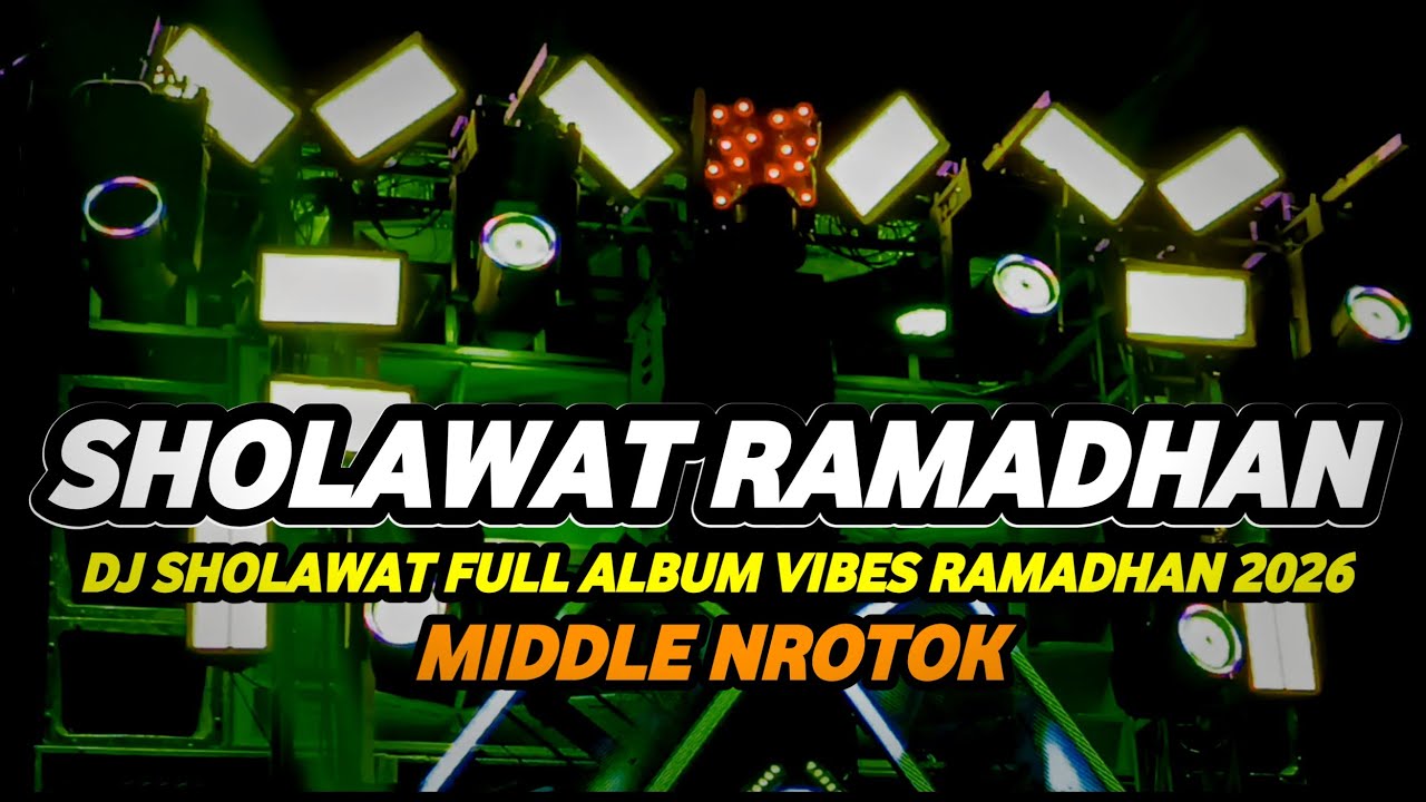 DJ SHOLAWAT FULL ALBUM VIBES RAMADHAN 2026 FULL BASS HOREG NROTOK PARAH