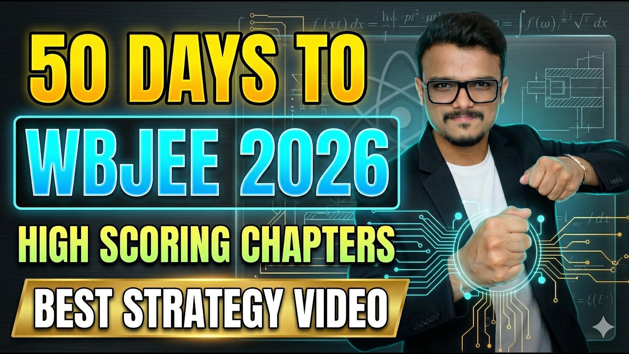 50 Days to WBJEE 2026 | High scoring Chapters | BEST strategy video #wbjee2026