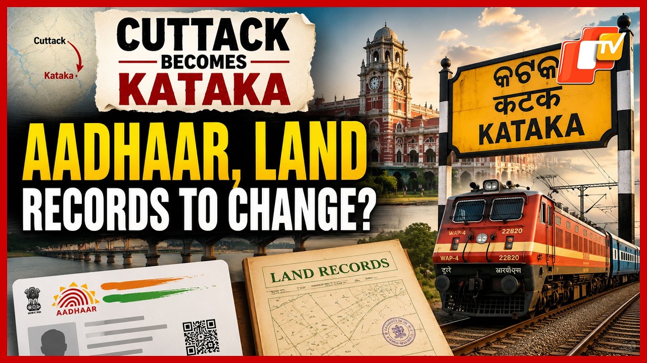 Cuttack Becomes Kataka: What Happens To Aadhaar, Land Records And Railway Stations?