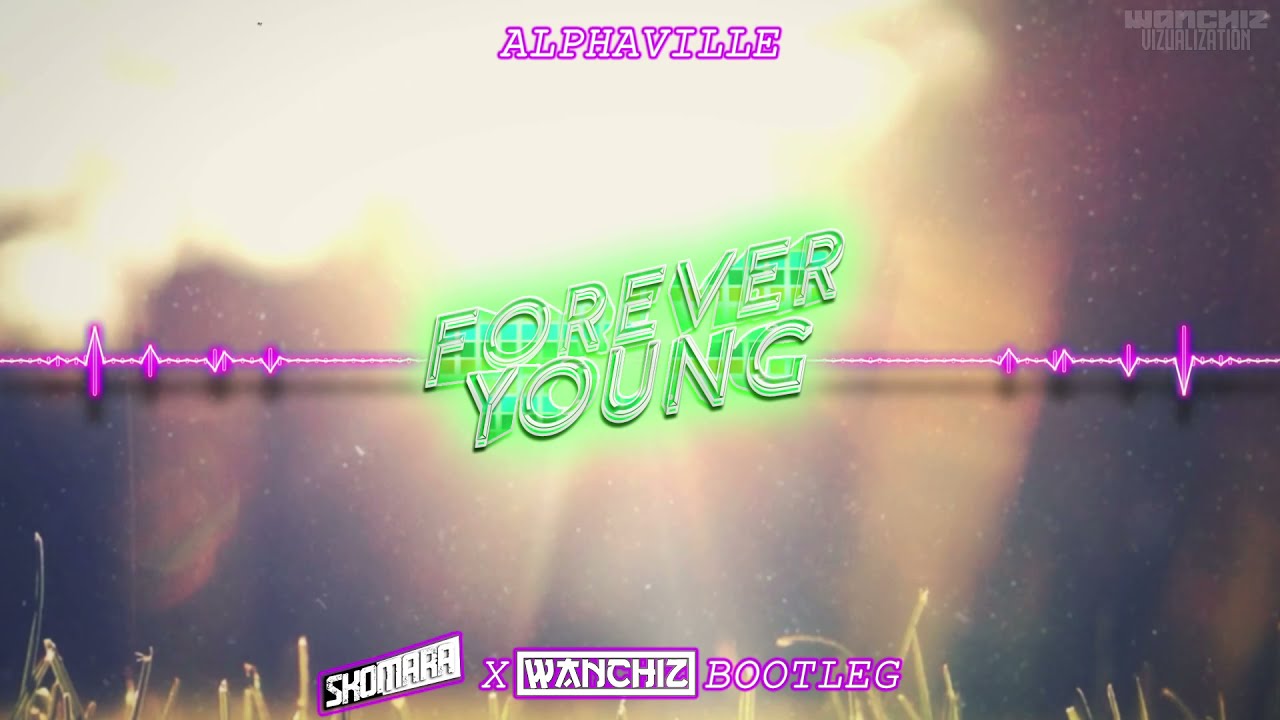 Alphaville - Forever Young (SKOMARA x WANCHIZ Bootleg) NOWOŚĆ 2021
