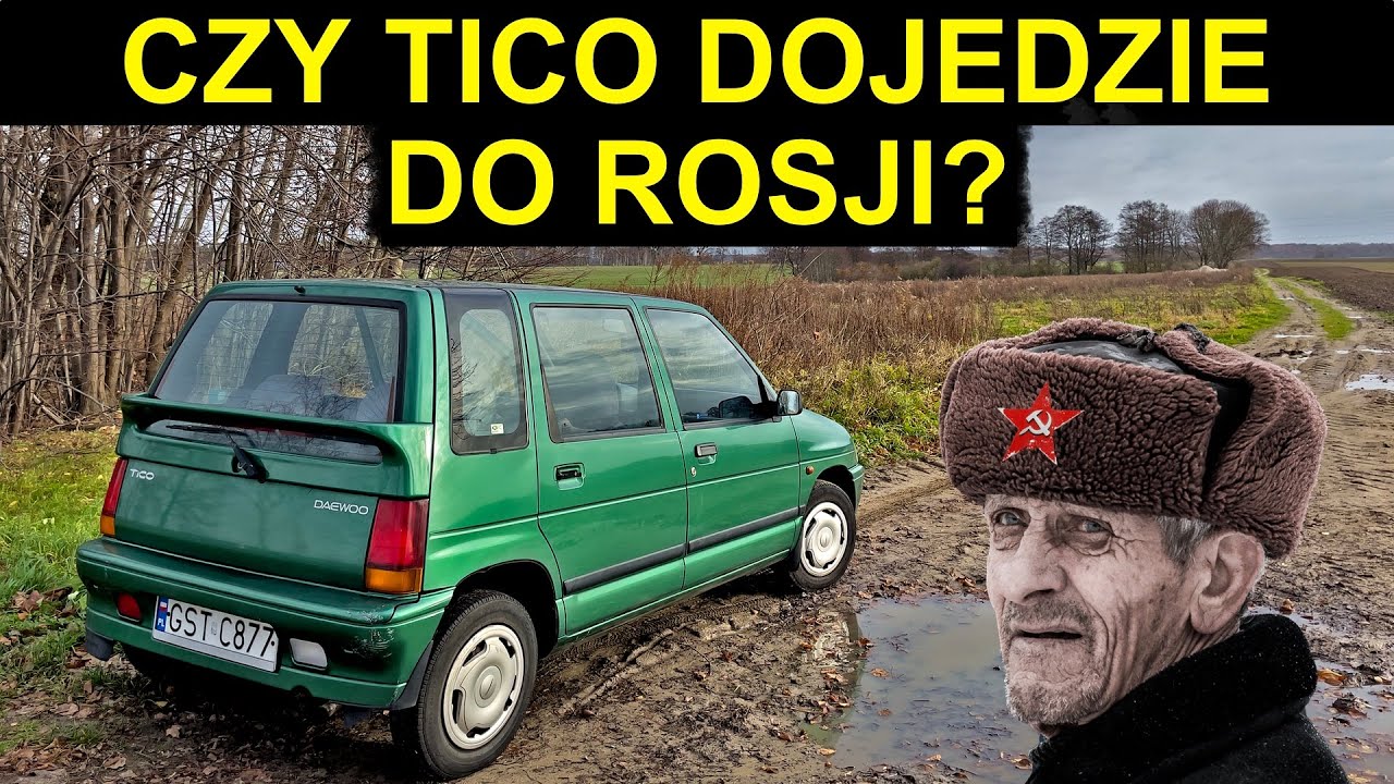Czy Daewoo Tico za 800zł dojedzie do Rosji?