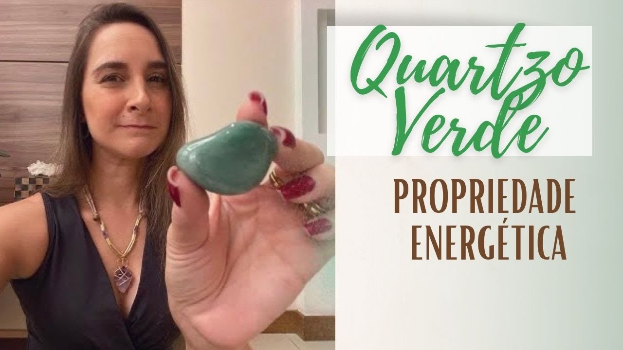 PROPRIEDADES ENERGÉTICAS DO QUARTZO VERDE