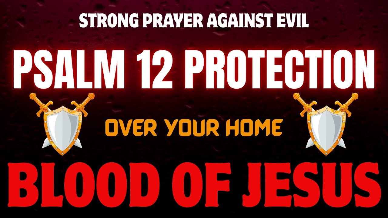 Strong Prayer Against Evil | Psalm 12 Protection Over Your Home