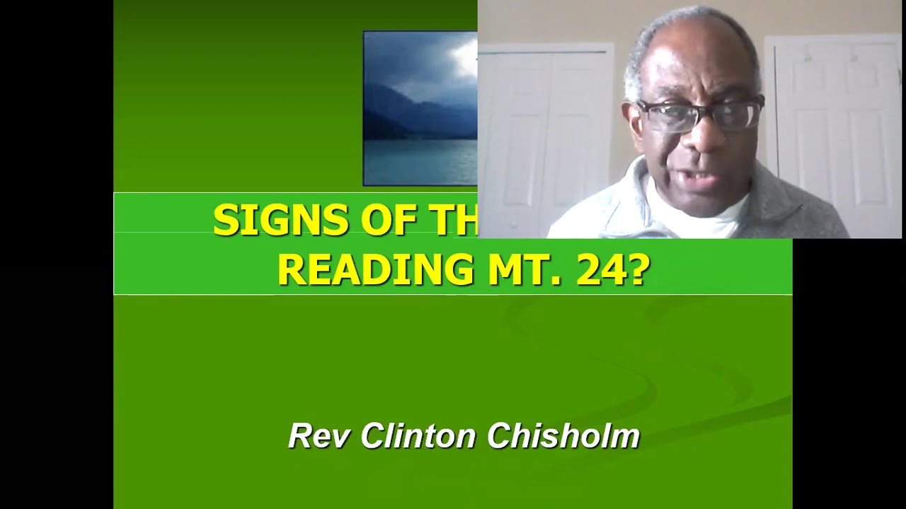 SNCBC Bible Study - Rev. Clinton Chisholm, Re-reading Matthew 24 (Part #1)