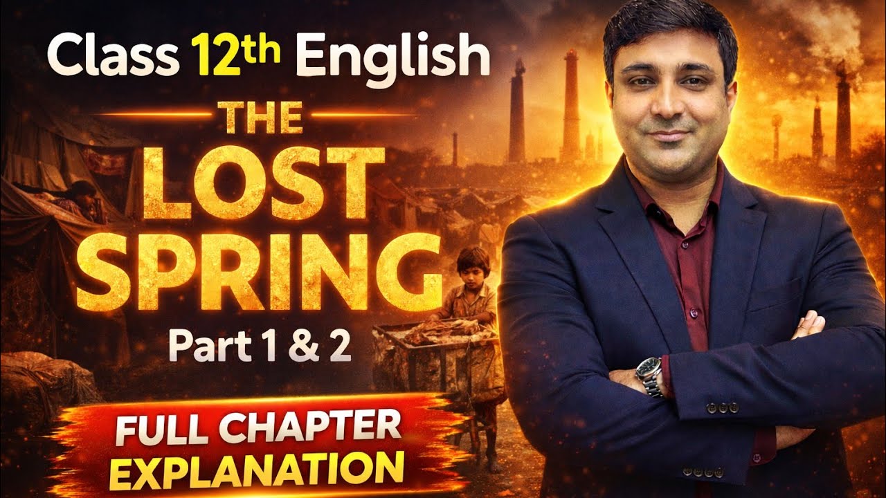 Lost Spring Full Chapter Explained | Class 12 English Chapter 2 | 100% Board Exam Ready 🔥
