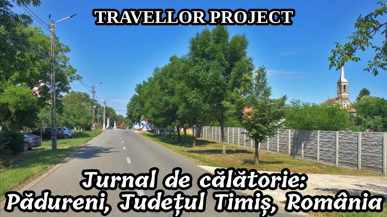Jurnal de călătorie: Pădureni, Județul Timiș, România