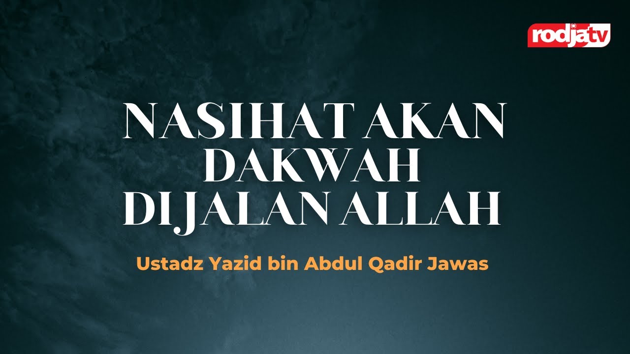 Nasihat akan Dakwah di Jalan Allah - Ustadz Yazid bin Abdul Qodir Jawas