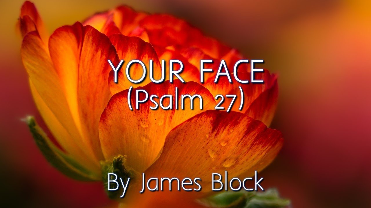 Your Face (Psalm 27) - James Block