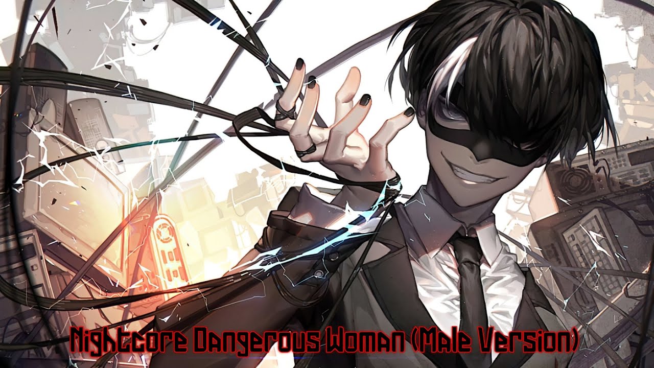 Nightcore Dangerous Woman (Male Version)