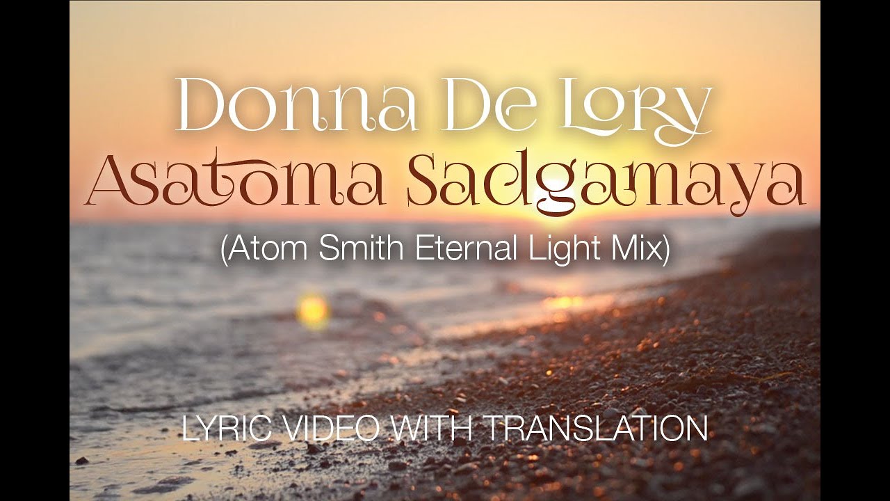 Asatoma Sadgamaya (Eternal Light Mix) [Lyric Video w/ translation] | Donna De Lory