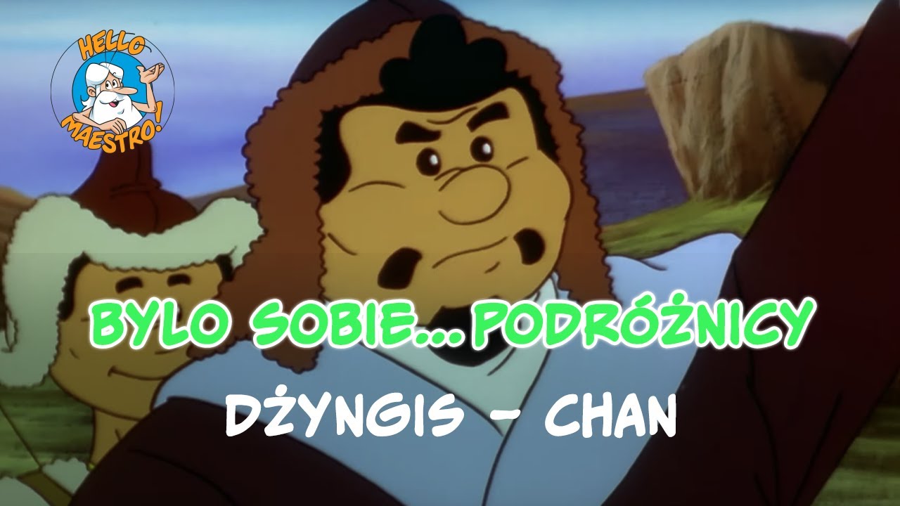 Byli sobie podróżnicy... 4 Dżyngis – chan