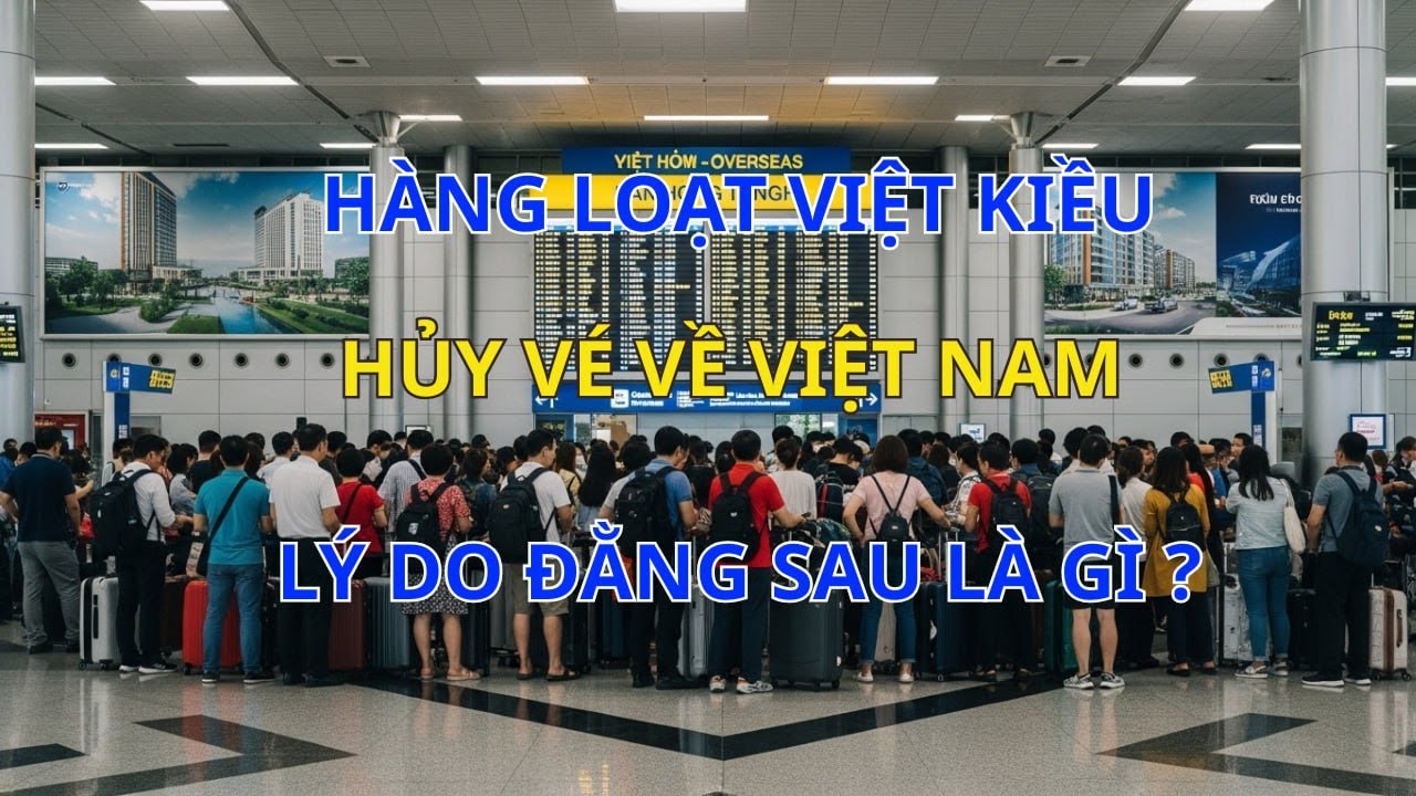 VÌ SAO NHIỀU VIỆT KIỀU ĐỒNG LOẠT HỦY VÉ, KHÔNG VỀ VIỆT NAM ĂN TẾT?