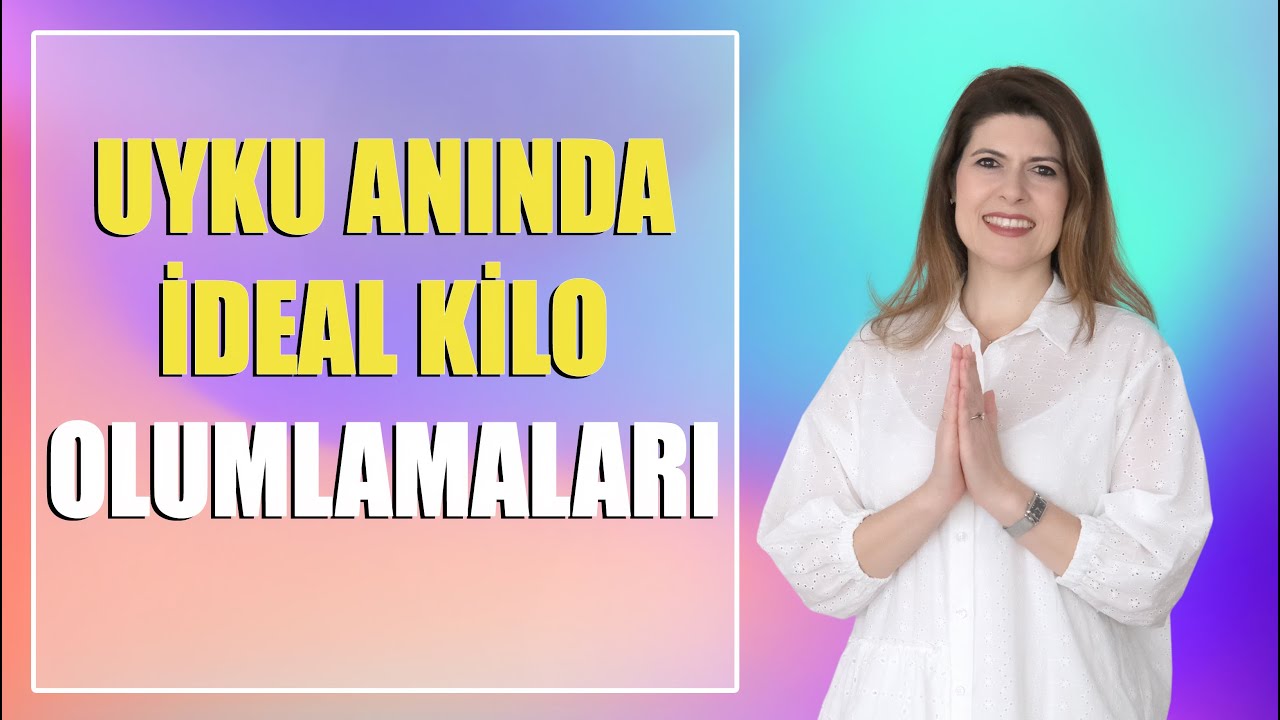 UYKU ANINDA İDEAL KİLO OLUMLAMALARI