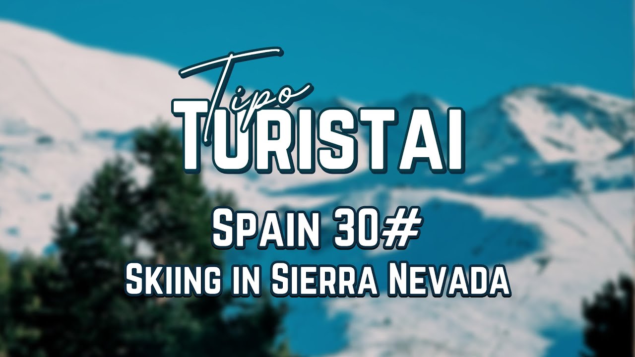Tipo turistai - E30 - Slidinėjimo kurortas Ispanijos pietuose