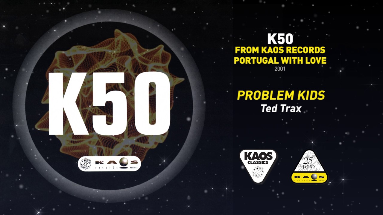 Problem Kids - Ted Trax | K50- From Kaos Records Portugal with Love (1999)