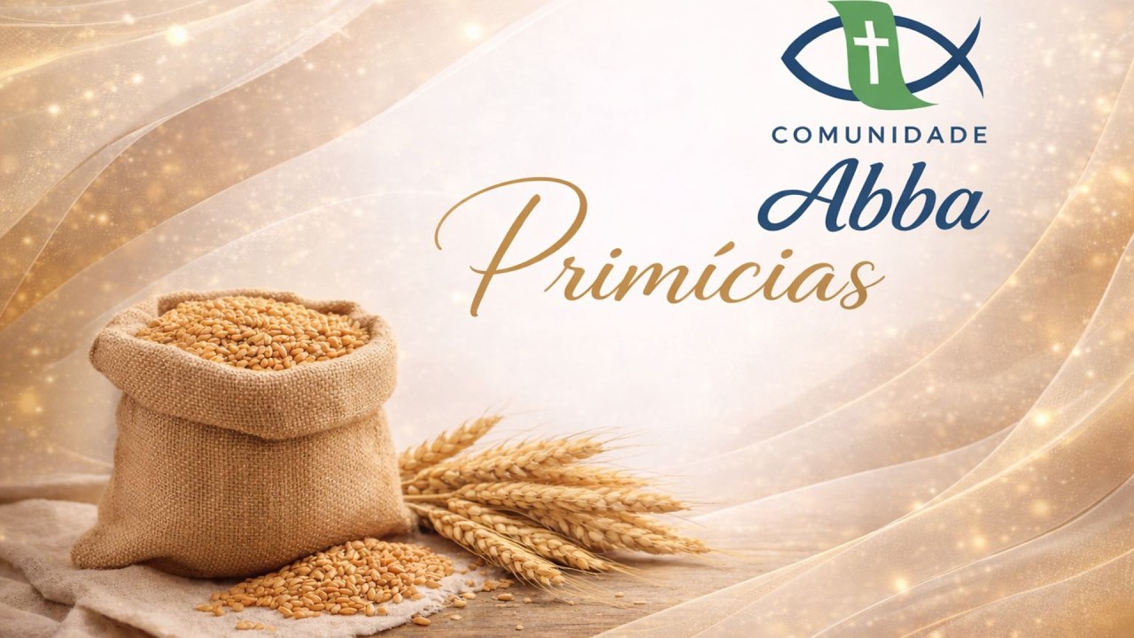 COMUNIDADE ABBA - Culto de PRIMÍCIAS - 08/03/2026