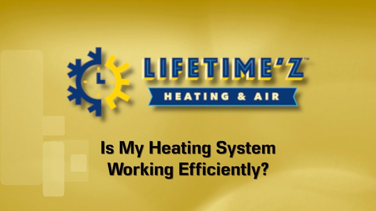 Is My Heating System Working Efficiently |  Lifetime'z Heating And Air In Carrollton TX