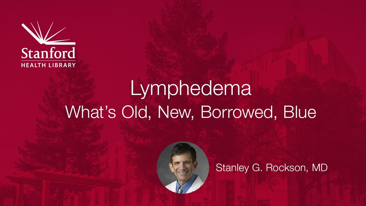 Lymphedema: What's Old, New, Borrowed, Blue