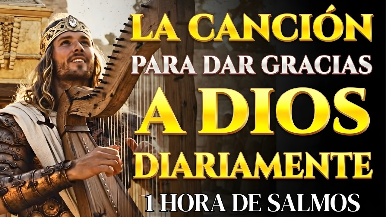 SALMOS DE AGRADECIMIENTO Y ADORACIÓN  | Salmos que David Cantaba Con Poder #salmos