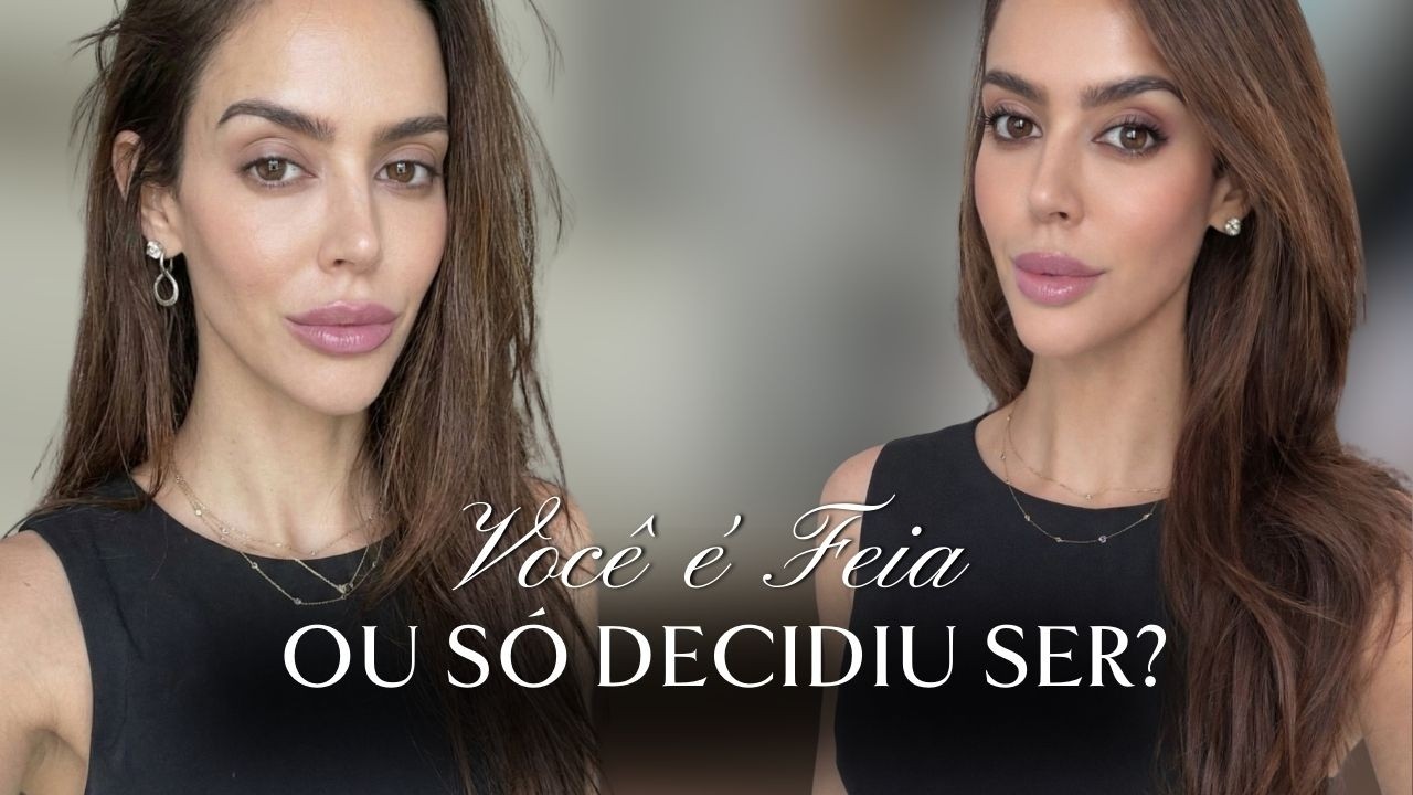 Você nasceu feia… ou decidiu ser?