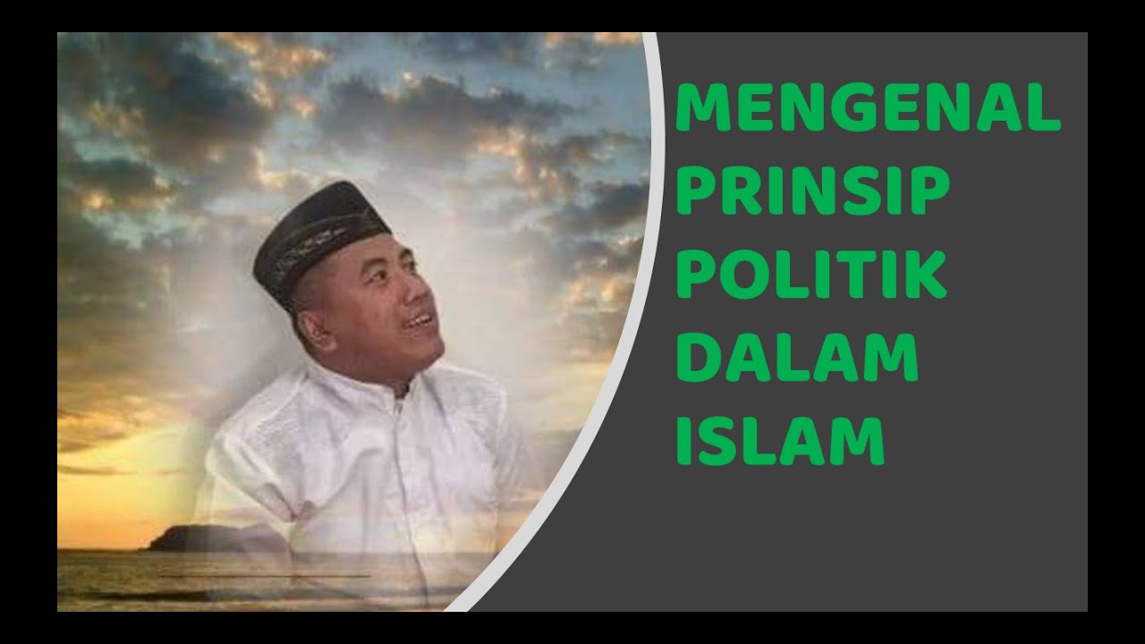 MENGENAL PRINSIP POLITIK DALAM ISLAM