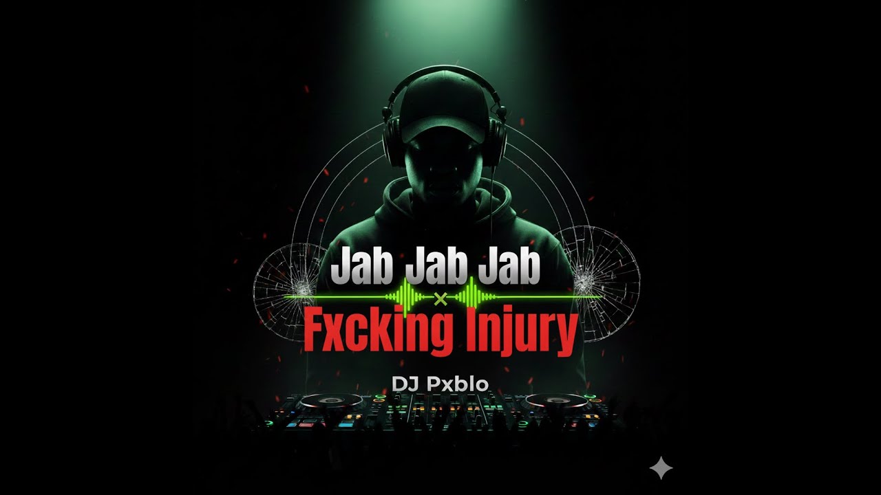 Jab Jab Jab × Fxcking Injury (Dj Pxblo remix)