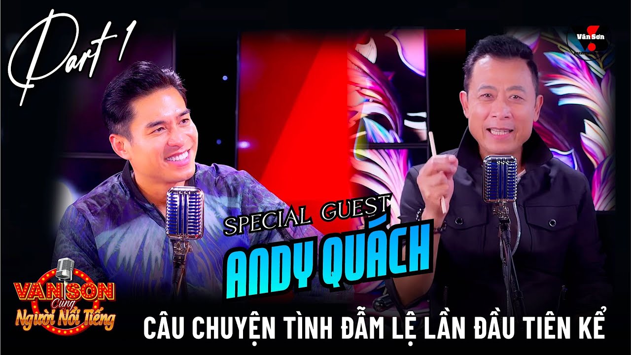 VAN SON 😊 Special Guest ANDY QUÁCH - Part 1| Vân Sơn Cùng Người Nổi Tiếng [Podcast #4]