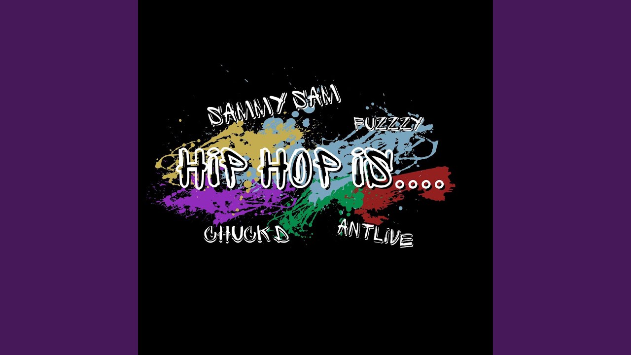 Hip Hop is (Feat. Chuck D, Antlive, Fuzzzy)