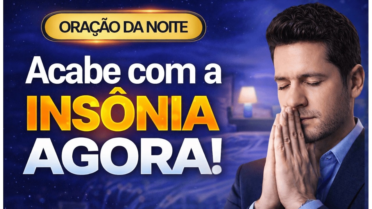 Insônia e Ansiedade? Durma Profundamente com Esta Oração de Alívio.