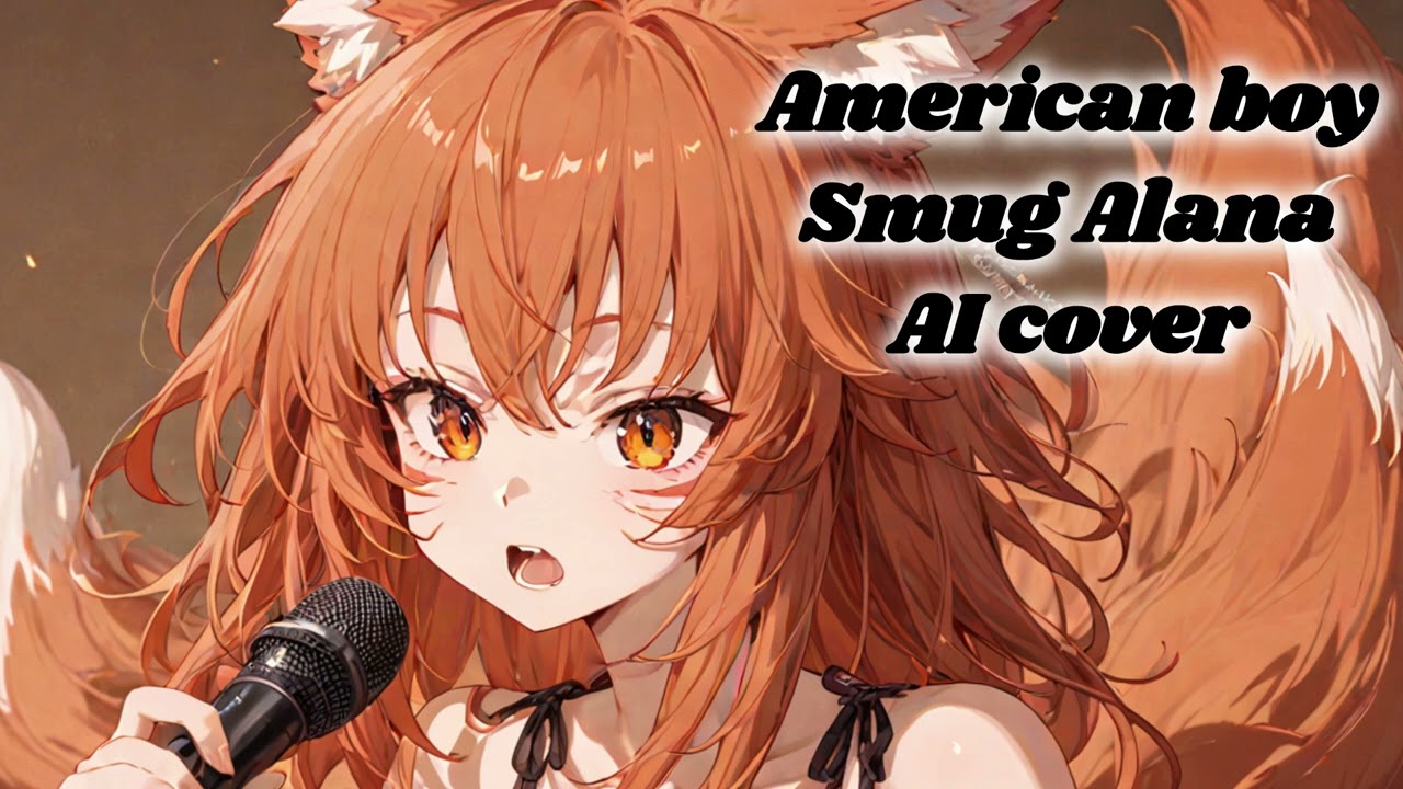 American boy (Комбинация) Smug Alana (Ai cover)