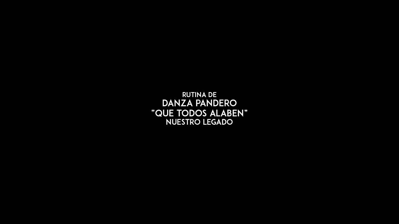 Rutina de Danza Pandero para “Que Todos Alaben” de Nuestro Legado