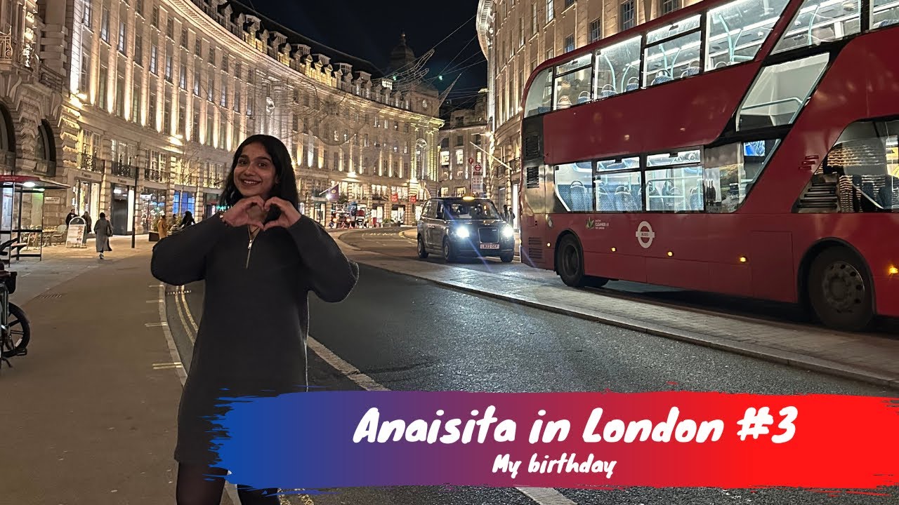 Anaisita in London #3 - My birthday