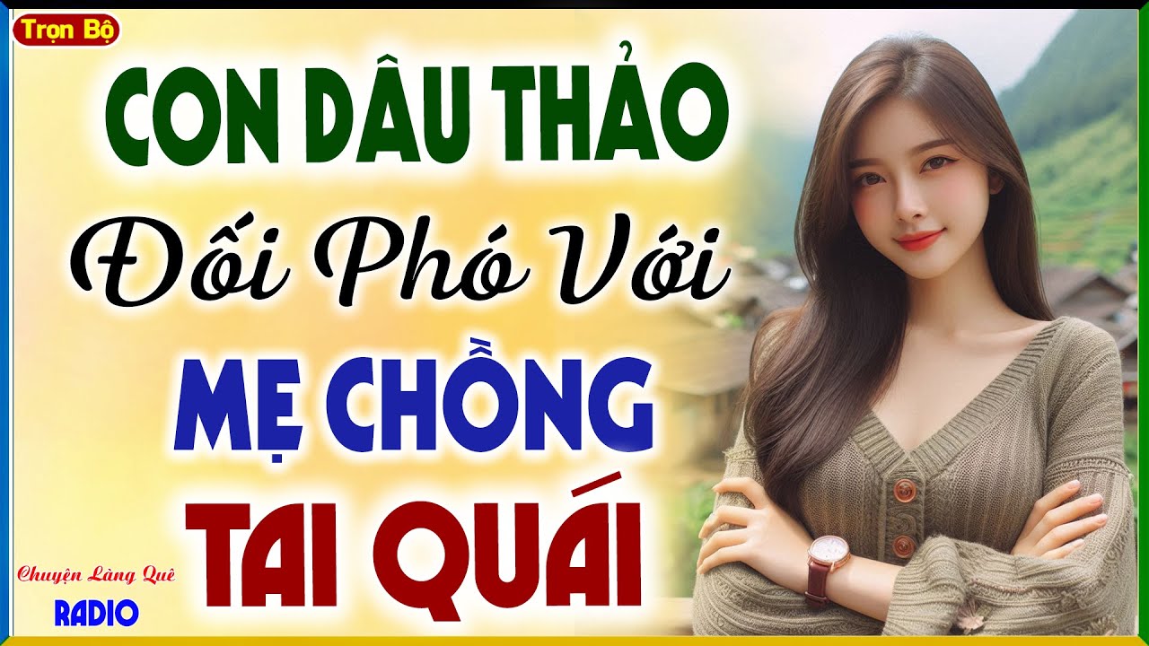 Truyện Làng Quê Xuất Sắc Nhất 2025: Con Dâu Thảo Đối Phó Với Mẹ Chồng Tai Quái - Kể Chuyện Đêm Khuya