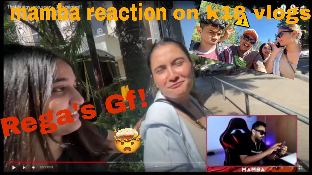 Mamba Reaction on K18 Vlogs😂 | Rega's GF Reveal !  😱