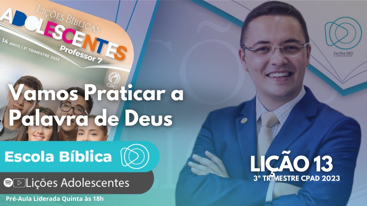 Lição 13 - Vamos Praticar a Palavra de Deus - ADOLESCENTES