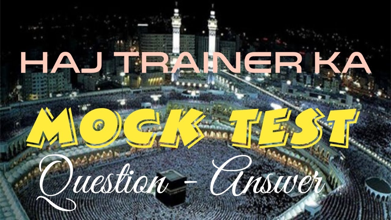 Haj trainer ka Mock test Question-Answer 