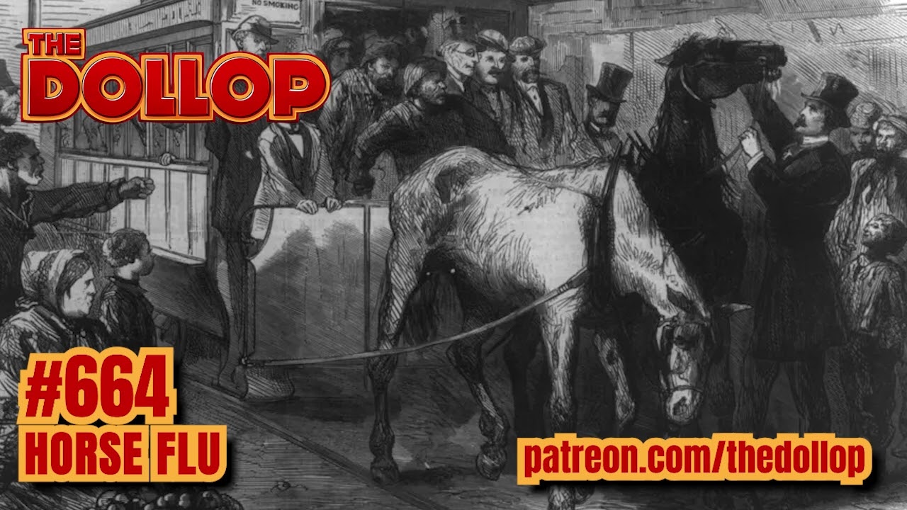 The Dollop Podcast Ep 664- Horse Flu