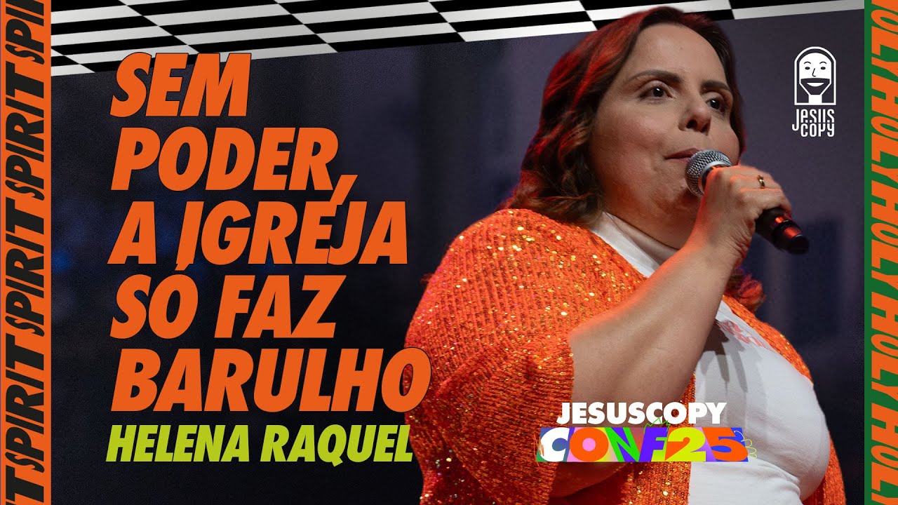 A igreja que o Espírito quer levantar nesta geração (Conferência JesusCopy 2025) - Helena Raquel