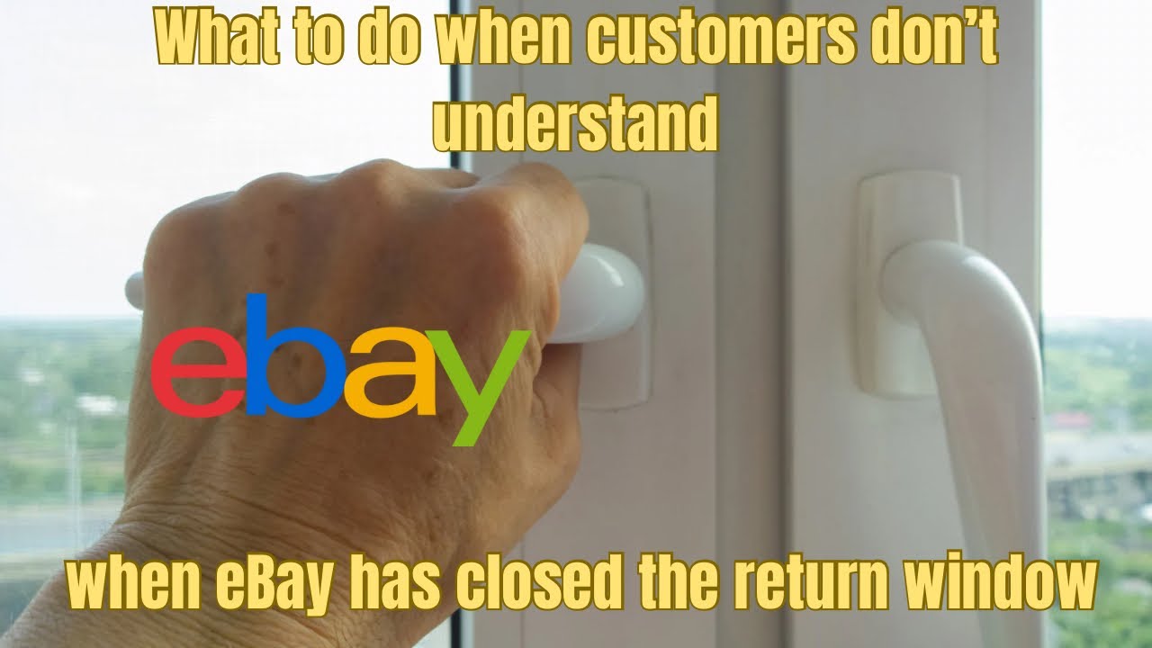 What to do when customers don’t test items & ask for returns after eBay window has closed!