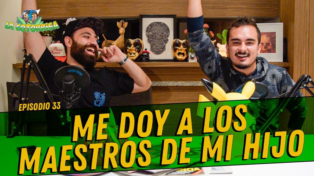 La cotorrisa - Episodio 33 - Me doy a los maestros de mi hijo