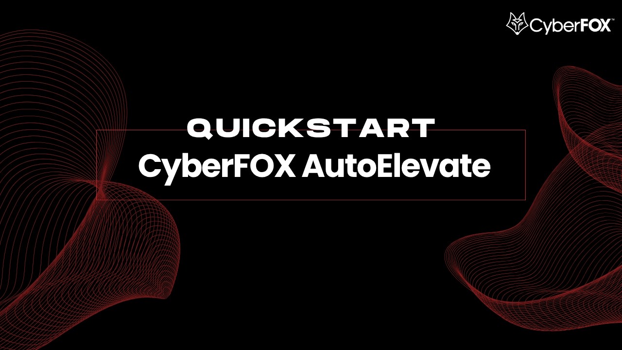 CyberFOX AutoElevate Quickstart