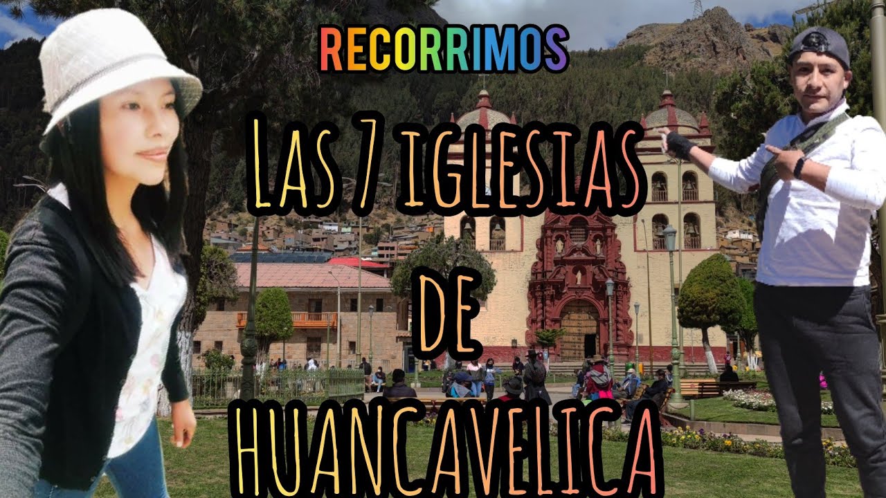 LAS 7 IGLESIAS DE HUANCAVELICA