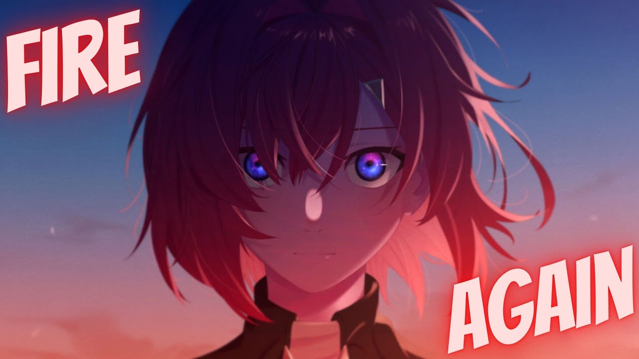 Nightcore - Fire Again